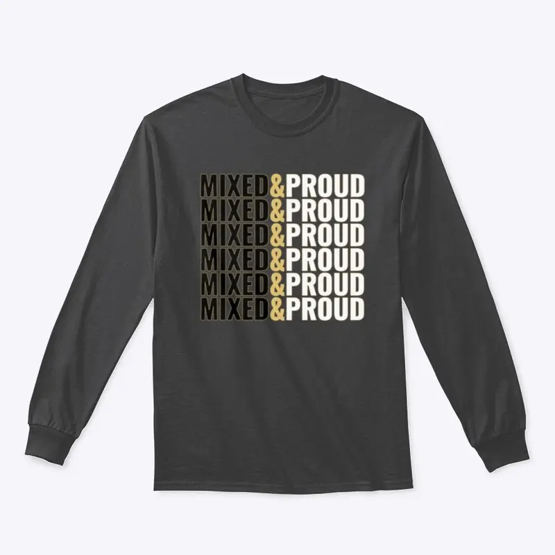 MIXED AND PROUD #1 LONG SLEEVE