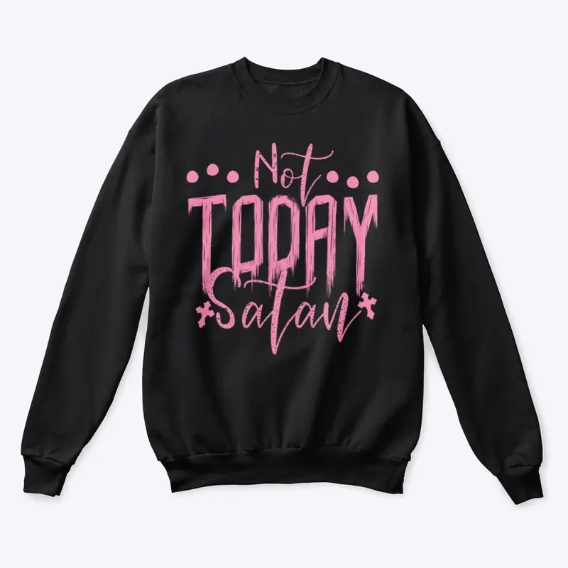 NOT TODAY SATAN #2 CLASSIC CREWNECK 