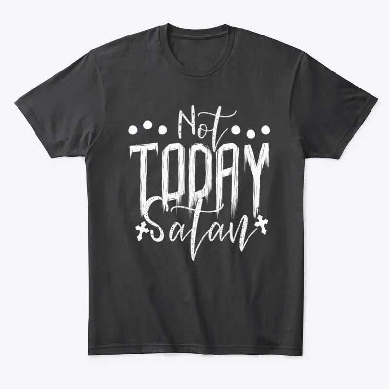 Not Today Satan T-shirt